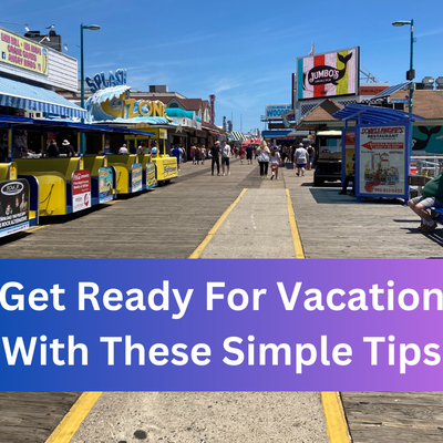 Get ready for vacation simple tips