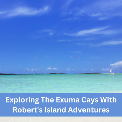 Exploring The Exuma Cays